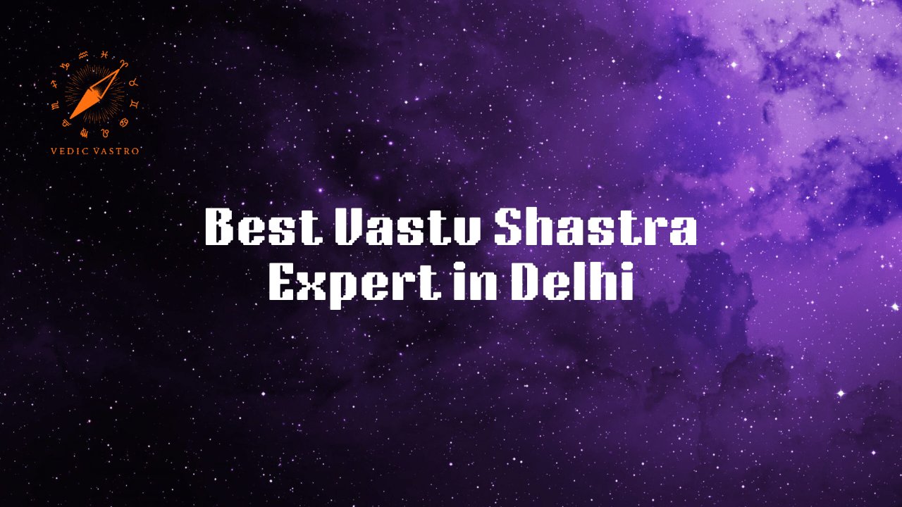 Vastu Shastra Expert in Delhi